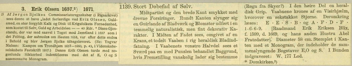 Dåpsfat i sølv fra 1600-tallet. Tilhører Nidaros Domkirke, Trondheim, Sør-Trøndelag. Laget av gullsmed Erik Olssøn.  Ant. fotografert i 1897.