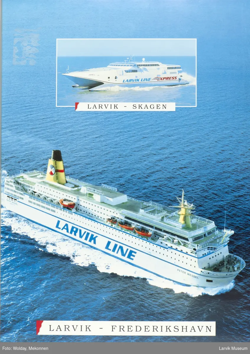Juan L  Larvik Line Express - Larvik -Larvik Skagen.
Peter Wessel. Larvik Fredrikshavn.
