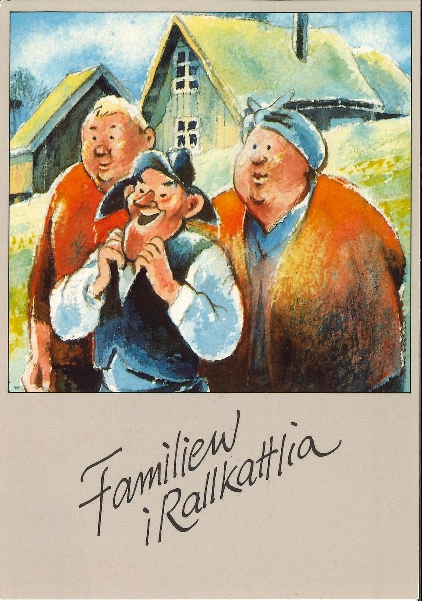Postkort med motiv av "Familien i Rallkattlia". Rallkattlia er heimstaden til Arthur Arntzen sin karakter Oluf. Postkortet står i samband med ei utstilling i forfattarromet i 2015. Teikninga på framsida av kortet er laga av Dagfinn Bakke. Postkortet vart utgjeve i samarbeid med Festspillene i Nord-Norge.