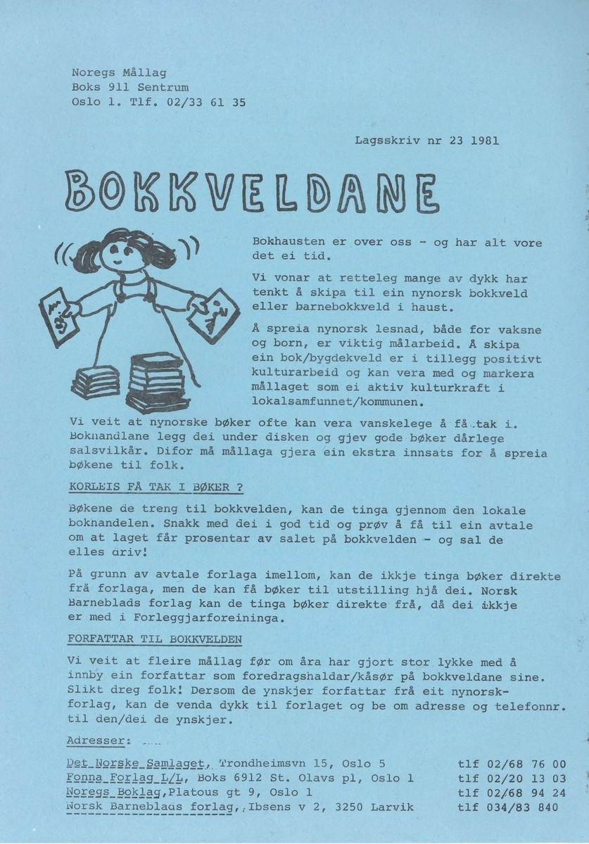 Lagsskriv frå 1981 om nynorsk litteratur, der adressaten vert oppmoda om å "skipa til ein nynorsk bokkveld eller barnebokkveld". Dokumentet er signert av skrivarstova i Noregs Mållag ved Bodil Røyset (skrivar) og Oddny Miljeteig (studieleiar).