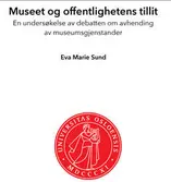 Eva Marie Sund: Museet og offentlighetens tillit