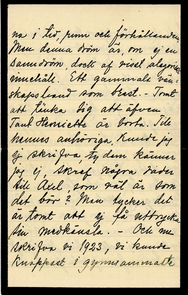 Sorgebrev skrivet 1923-01-13 av Pyrelyr (Ninni) Ramsay till hennes moster Ester Hammarstedt. Brevet består av sex skrivna sidor på två vikta pappersark. Hittades utan kuvert i en anteckningsbok som tillhörde Eater Hammarstedt. Handskrivet i svart bläck.
