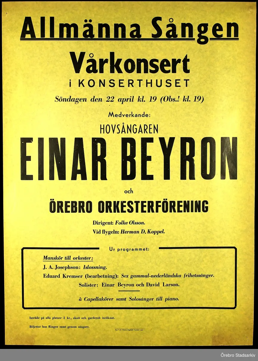 Hovsångare Einar Beyron, Dirigent Folke Olsson, Flygelspelare Herman D. Koppel, Solist Einar Beyron, Solist David Larson