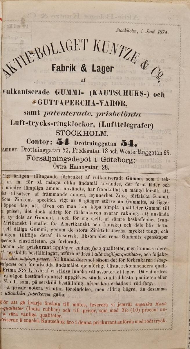 Priskurant från Aktiebolaget Kuntze & Co. Fabrik & Lager af vulkaniserade gummi- (kantschuks) och gutta perchavaror, samt patenterade, prisbelönta Luft-trycks-ringklockor, (lufttelegrafer) Stockholm. Kontor: Drottninggatan 54, Stockholm, i juni 1874. 12 sidor.