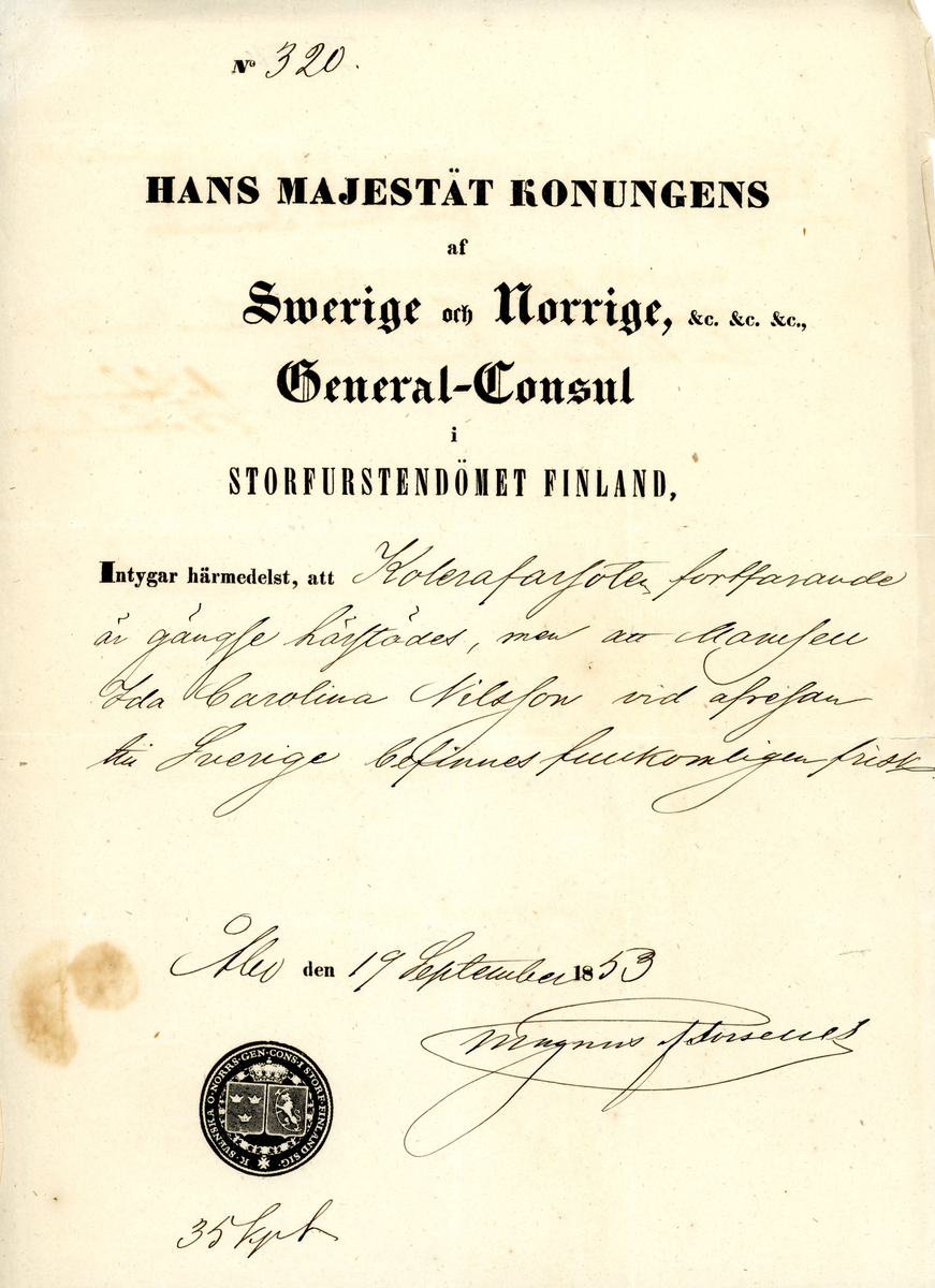 Generalkonsuln i Finland intygar att kolerafarsoten fortfarande på går men att mamsell Ida Carolina Nilson vid avredan till Sverige är frisk.

Nr: 320
35 kpk. 

1 ark.