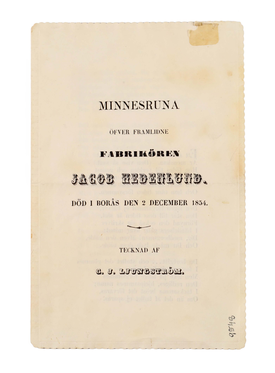 Begravningstal "minnesruna" i form av vikt, beigeblekt pappersblad med svart text. Framsidan med texten: "MINNESRUNA ÖFVER FRAMLIDNE FABRIKÖREN JACOB HEDENLUND. DÖD I BORÅS DEN 2 DECEMBER 1854. TECKNAD AF C. J. LJUNGSTRÖM". Tryckt hos "J. Blomgren" 1854, Borås.

Äldre historik skrivet av Doktorinnan Magda Planck 3/8 1959:
Jacob Hedenlund, färgare, handlare och ägare av tomten Österlånggatan-Smedsgatan-Stora Kyrkogatan samt färgeriet Kilen på andra sidan ån och överlämnade detta till sin systerson C. M. Lundberg, intresserad kommunalman, medlem av Borås Sparbank. På initiativ av Lundberg beslöt styrelsen av Borås Sparbank att handlaren Carl Björk inköpa området kring Mariekulle och planen bakom teater tomten. Varefter detta skänktes till staden i och för anläggande av en park, nuvarande Stadsparken.
C. M. Lundberg överlämnade färgeriet Kilen till sin måg Ernst Lundberg och vid dennes frånfälle, inköptes färgeriet av fabrikör Sixten Svensson och efter dennes död förvärvades färgeriet av staden, för att därmed utöka området av Stadsparken.