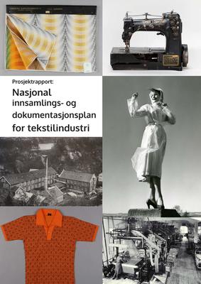 Fremside Rapport Nasjonal innsamlings- og dokumentasjonsplan for tekstilindustri. Foto/Photo