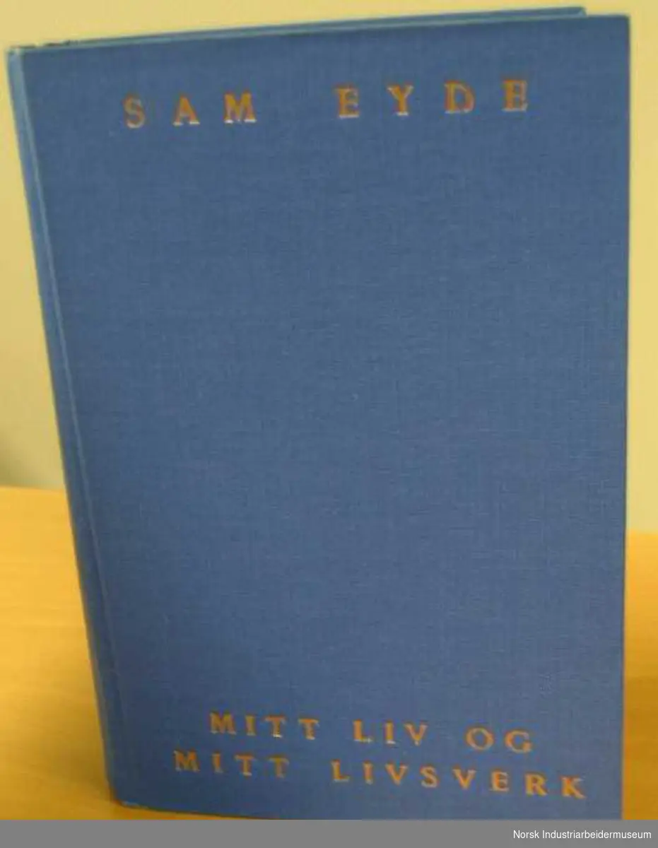 Sam Eydes selvbiografi. Utg. 1956