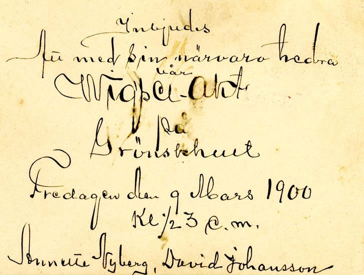 Text på kortet: Inbjudes Att med sin närvaro hedra Wigsel-Akt på Grönskhult Fredagen den 9 Mars 1900. Kl 1/2 3 e.m. Annette Vyberg, David Johansson.