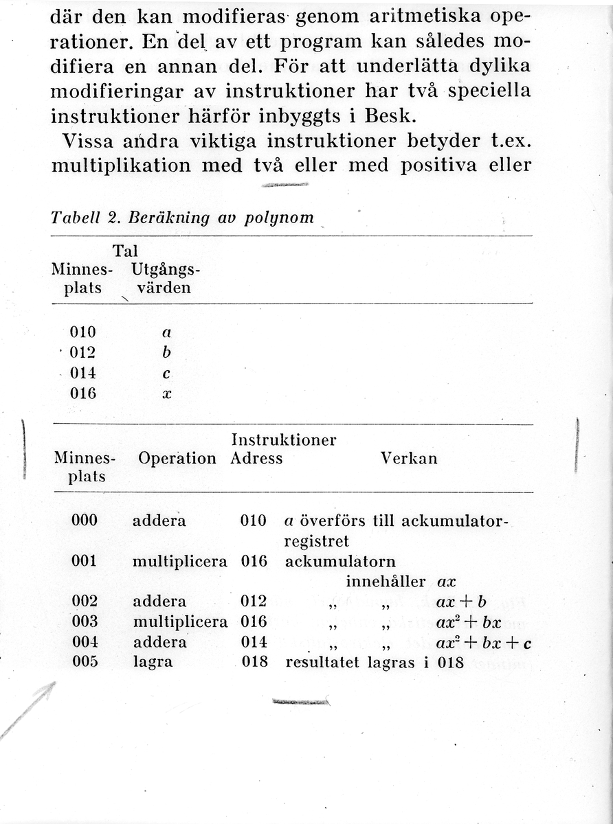 Binär, elektronisk sekvenskalkylator av typ universalräknare (siffermaskin). 
Uppbyggnad: 2250 rör och 200 dioder, två minnen (ordlängd: 40 bitar), ett snabbt elektroniskt Williamsminne samt ett långsamt, elektromagnetiskt trumminne. 
Inmatning: stansade hålremsor (400 tecken per sekund). 
Utmatning: stansade hålremsor (170 tecken per sekund samt skrivmaskin). 
Intern bearbetningshastighet: 20 000 instruktioner per sekund. 
Effektförbrukning: 15 kW.