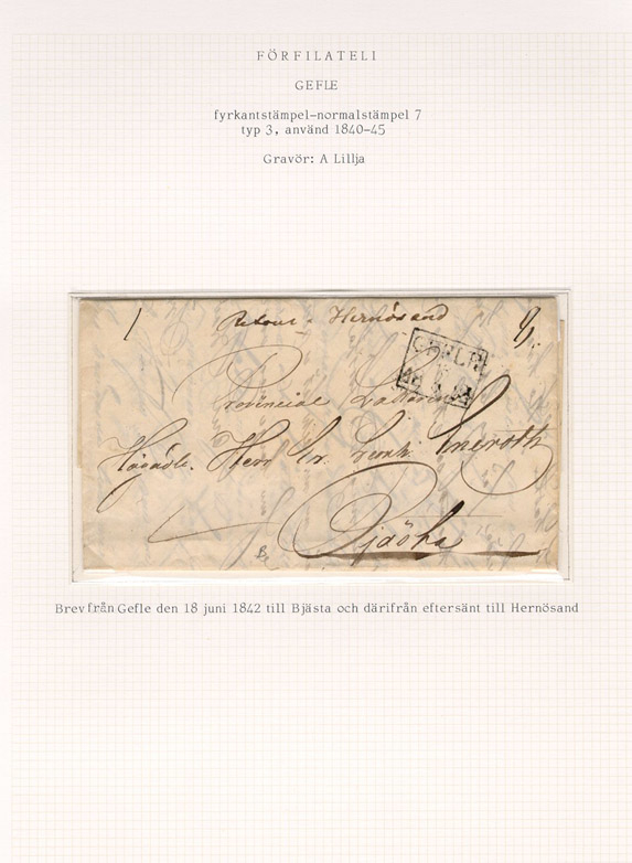 Albumblad innehållande 1 monterat förfilatelistiskt brev

Text: Brev från Gefle den 18 juni 1842 till Bjästa och därifrån
eftersänt till Hernösand

Stämpeltyp: Normalstämpel 7  typ 3