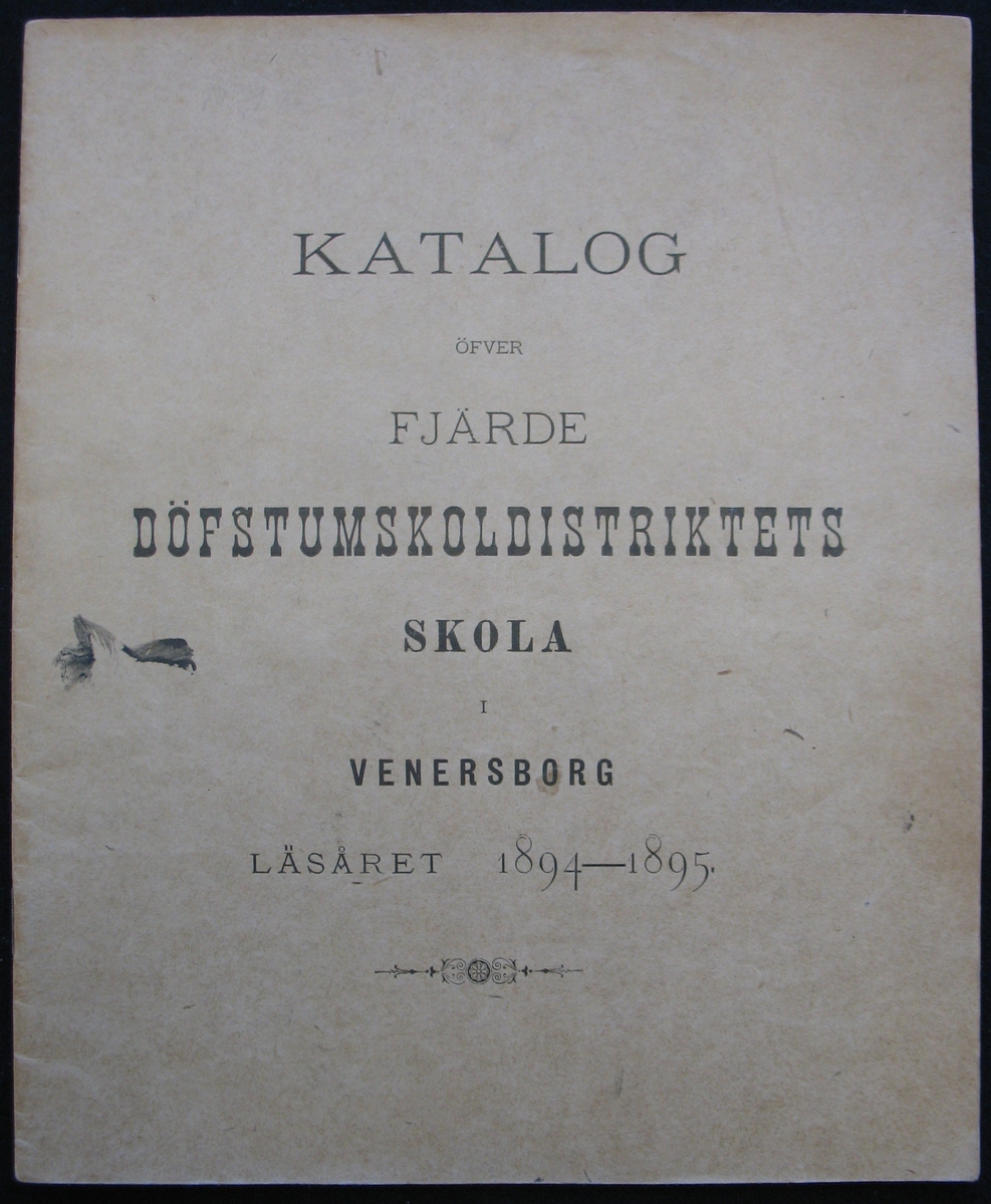 Häfte: ''Katalog öfver Fjärde döfstumskoldistriktets skola i Venersborg läsåret 1894-1895.''