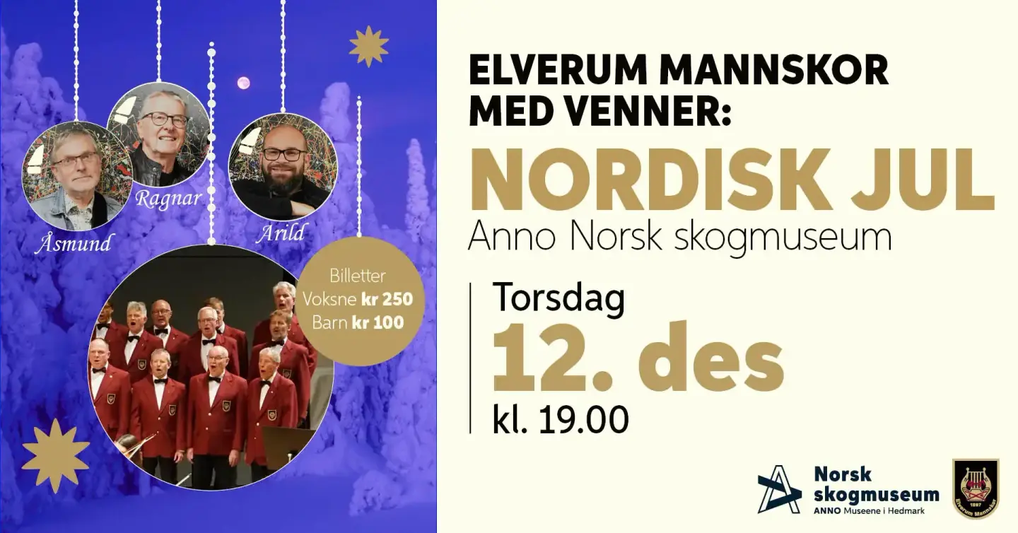 Promotering av arrangementet 'Nordisk Jul' med Elverum Mannskor og venner, som holdes torsdag 12. desember kl. 19.00 på Anno Norsk skogmuseum. Plakaten viser portretter av tre artister, Åsmund, Ragnar og Arild, i tillegg til et bilde av koret iført røde uniformer. Arrangementet har billettpriser på 250 kroner for voksne og 100 kroner for barn. Plakaten har en vinterlig bakgrunn med snødekte trær og en stjerneformet dekorasjon.