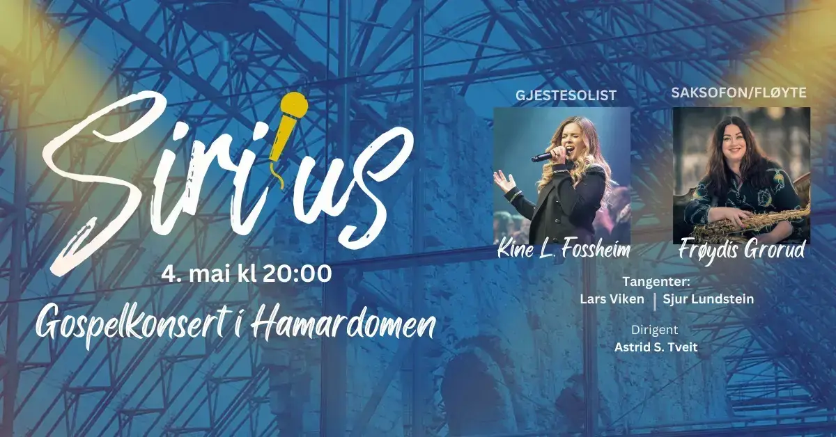 Blåfiltret bilde av domkirkeruinen er overskrevet med navnet Siri'us der ' er formet som en mikrofon. Videre står det: 4. mai kl. 20:00 Gospelkonsert i Hamardomen og så er det bilde av gjestesolist Kine L. Fossheim og musiker Frøydis Grorud.
